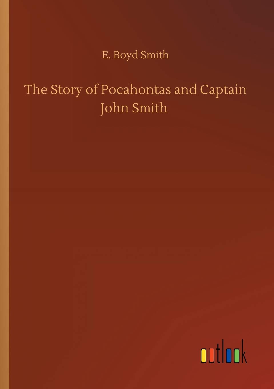 The Story of Pocahontas and Captain John Smith