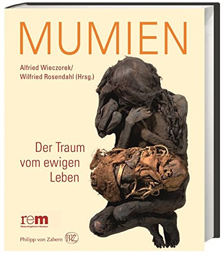 Mumien: Der Traum vom ewigen Leben Mumien: Der Traum vom ewigen Leben