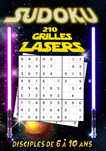 Sudoku 210 grilles Lasers Disciples de 6 à 10 ans: Activités jeux de réflexion pour enfant de 6, 7, 8, 9 et 10 ans • avec solutions • Espace • 17,78 x 25,4 cm • un cadeau sympa