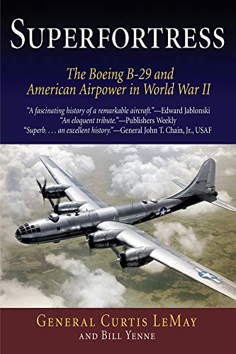 Superfortress: The Boeing B-29 and American Airpower in World War II