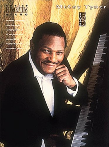 The McCoy Tyner Collection - Piano Transcriptions | 12 Jazz Classics for Piano | Difficult Transcriptions for Piano Players | Jazz Piano Sheet Music | Transcribed by McCoy Tyner (Jazz Giants)