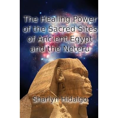 The Healing Power of the Sacred Sites of Ancient Egypt and the Neteru