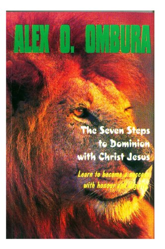 Seven Steps to Dominion with Christ Jesus: Learn Success with Honor and Dignity