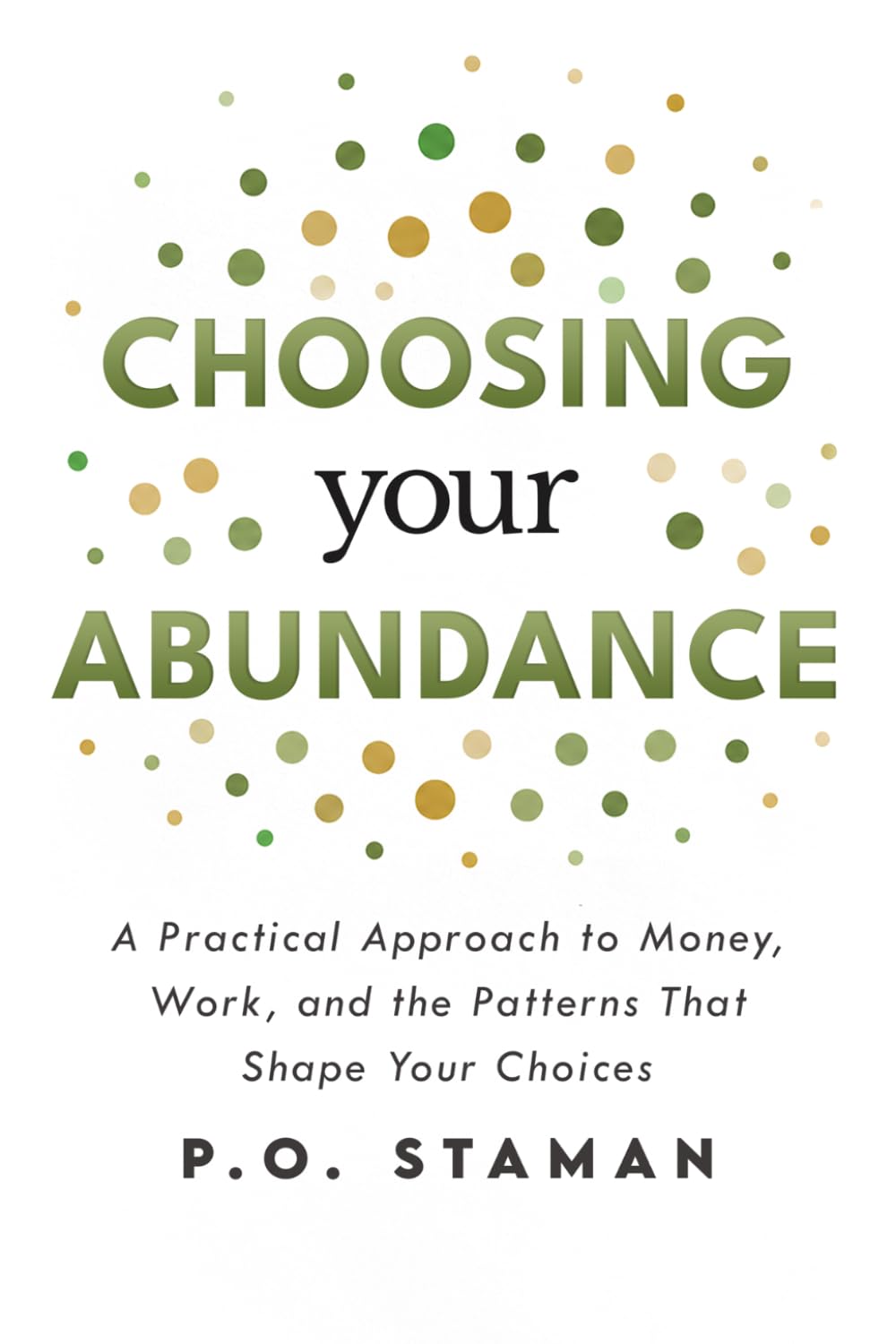 Choosing Your Abundance: A Practical Approach to Money, Work, and the Patterns That Shape Your Choices