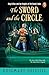 The Sword and the Circle: King Arthur and the Knights of the Round Table