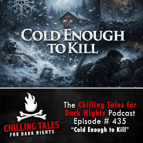 435: Cold Enough to Kill - Chilling Tales for Dark Nights