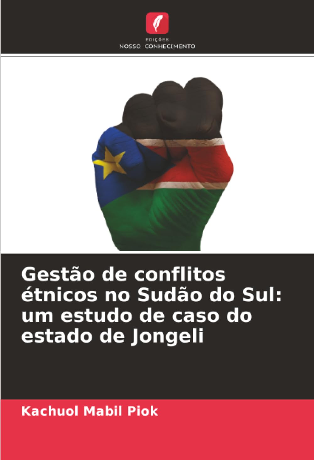 Gestão de conflitos étnicos no Sudão do Sul: um estudo de caso do estado de Jongeli