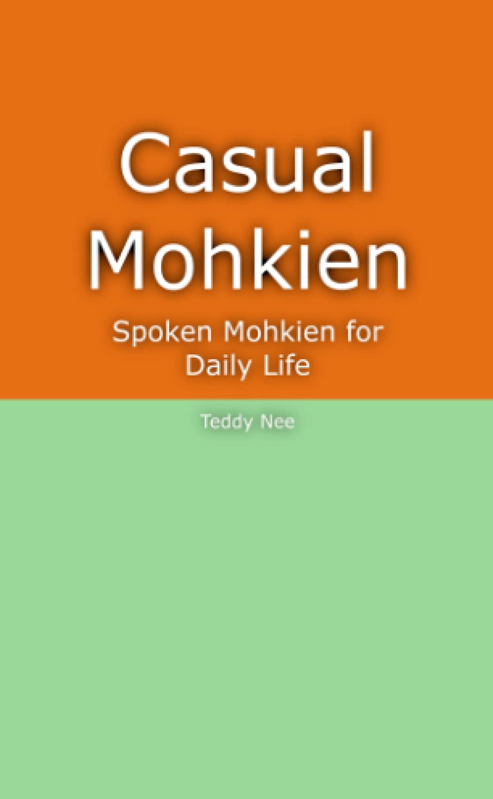 Casual Mohkien: Spoken Mohkien for Daily Life