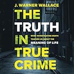 Cover of The Truth in True Crime