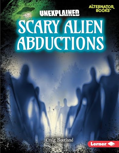 Scary Alien Abductions (Unexplained (Alternator Books ® ))