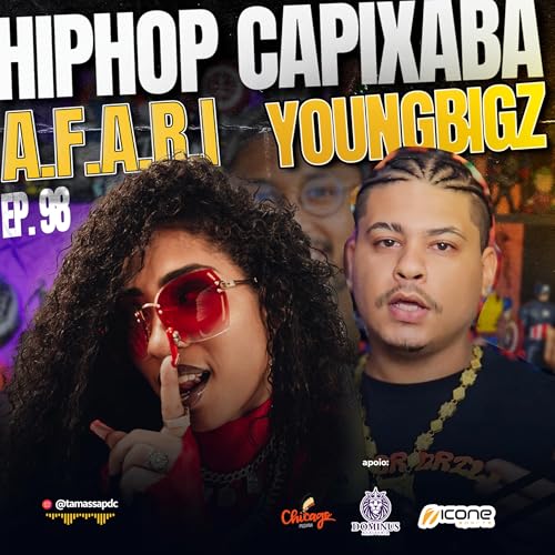 A.F.A.R.I & YoungBigZ | HIP HOP CAPIXABA | EP 98