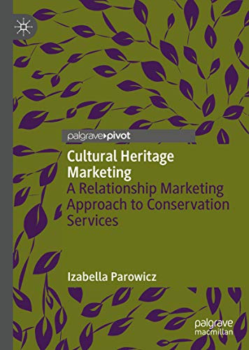 Cultural Heritage Marketing: A Relationship Marketing Approach to Conservation Services (English Edition)