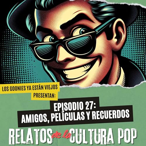 Couverture de Los goonies ya están viejos, presentan: amigos, películas y recuerdos