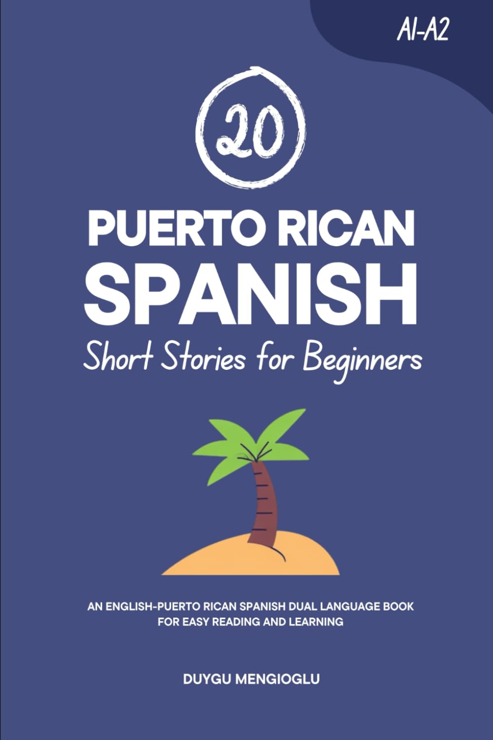 20 Puerto Rican Spanish Short Stories for Beginners: An English-Puerto Rican Spanish Dual-Language Book for Easy Reading and Learning (Learn Puerto Rican Spanish)