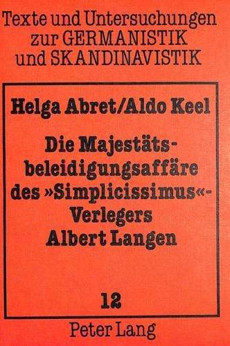 Preisvergleich Produktbild Die Majestätsbeleidigungsaffäre des «Simplicissimus»-Verlegers Albert Langen: Briefe und Dokumente zu Exil und Begnadigung 1898-1903 (Texte und ... zur Germanistik und Skandinavistik, Band 12)