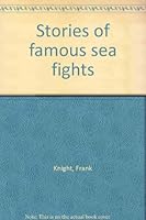 Stories of Famous Sea Fights B0006BNOI8 Book Cover