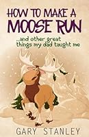How to Make a Moose Run B002K439EI Book Cover