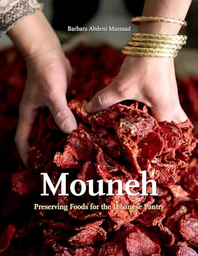 Mouneh: Preserving Foods for the Lebanese Pantry (Cooking with Barbara Abdeni Massaad)