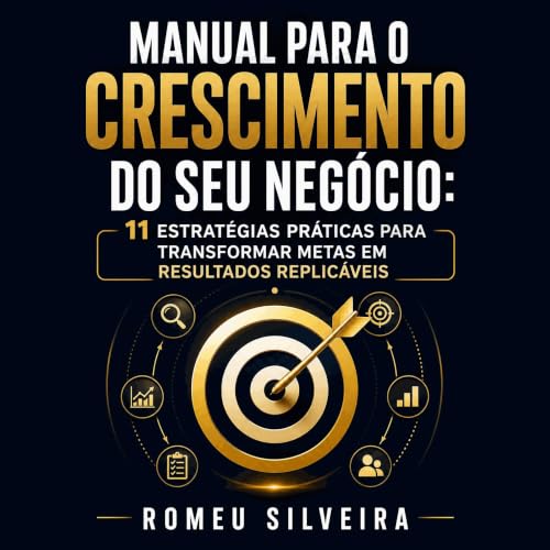 『Manual para o crescimento do seu neg&oacute;cio: 11 estrat&eacute;gias pr&aacute;ticas para transformar metas em resultados 