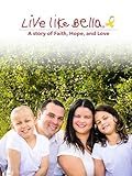 Live Like Bella: A Story of Faith, Hope, and Love