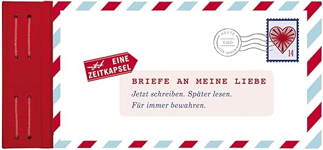 Briefe an meine Liebe: Jetzt schreiben. Später lesen. Für immer bewahren. (Briefe an ... / Jetzt schreiben. Später lesen. Für immer bewahren.)