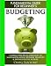 Budgeting: The Fundamental Guide for Beginners.: A simple plactical approach to managing your money, investing & saving for the future. (Business Investing Basics Self Help Inspiration