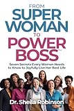 From SuperWoman to PowerBoss: Seven Secrets Every Woman Needs to Know to Joyfully Live Her Best Life