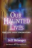 Our Haunted Lives: True Life Ghost Encounters
