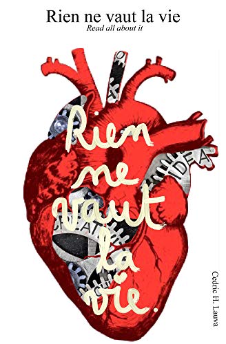 Rien ne vaut la vie: Read all about it (French Edition)