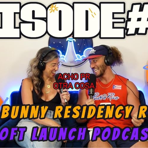 『Soft Launch Episode 106: ACHO PR ES OTRA COSA! (Bad Bunny Concert Review!)』のカバーアート