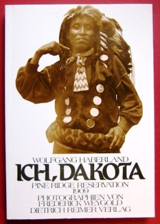 Ich, Dakota: Pine Ridge Reservation 1909 (German Edition)