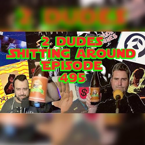 2 Dudes Sh*tting Around: Episode 495 Podcast Por  arte de portada
