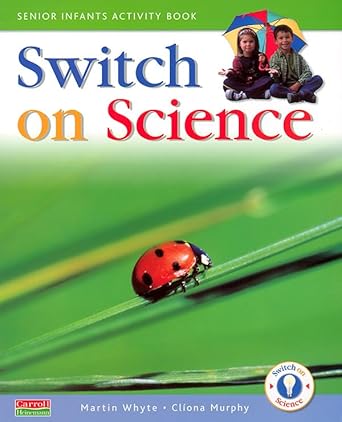 Switch on Science: Senior Infant Activity Book: Whyte, Martin, Murphy ...