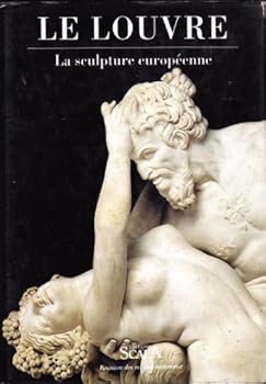 LE LOUVRE . LA SCULPTURE EUROPEENNE