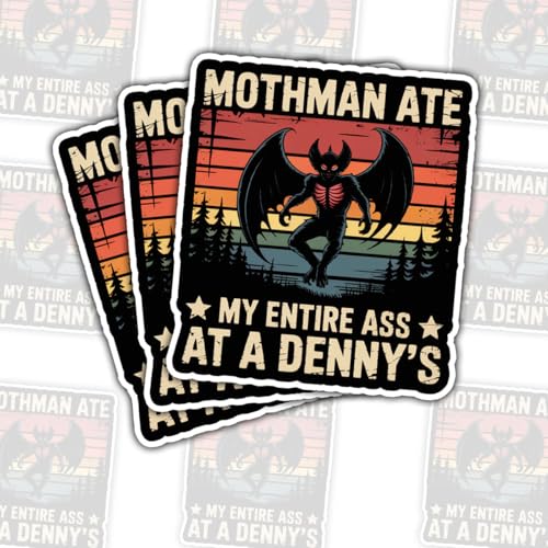 3 Pcs Mothman Ate My Entire Ass at A Denny's Stickers – Funny Supernatural Quote Decals for Mothman Fans, Cryptid Enthusiasts – Gifts for People Who Love Weird and Funny Humor – 3"x3"