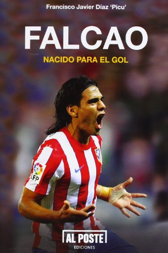 Falcao. Nacido Para El Gol (Al Poste)