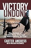 Victory Undone: The Defeat of al-Qaeda in Iraq and Its Resurrection as ISIS