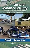 General Aviation Security: Aircraft, Hangars, Fixed-Base Operations, Flight Schools, and Airports