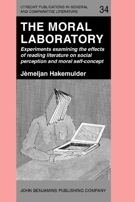 Buy The Moral Laboratory: Experiments examining the effects of reading literature on social perception and moral self-concept: 34 (Utrecht Publications in General and Comparative Literature) — BookShops.in