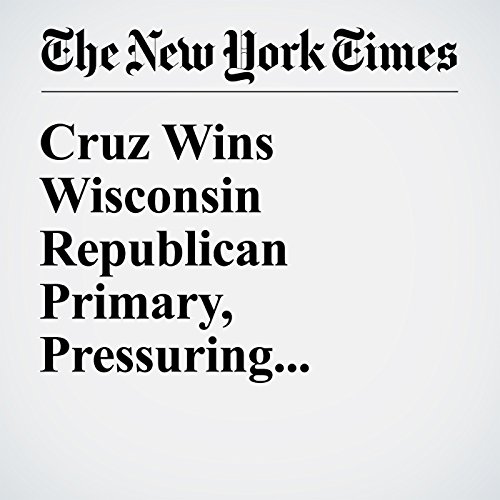 Cruz Wins Wisconsin Republican Primary, Pressuring Donald Trump cover art