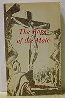 The Rape of the Male [First Edition] B00HQWVF8G Book Cover