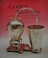 Coffee Makers 300 Years of Art & Design B000YNE126 Book Cover