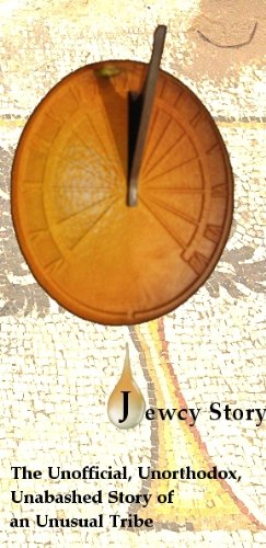 Jewcy Story: The Unofficial, Unorthodox, Unabashed Story of an Unusual