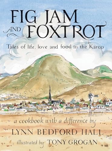 Fig Jam and Foxtrot: Tales of life, love and food in the Karoo