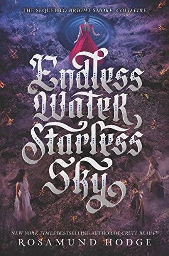 Endless Water, Starless Sky: A Dark Fantasy Sequel with a Romeo and Juliet Like Romance (Bright Smoke, Cold Fire Book 2)