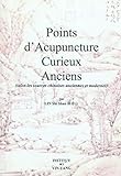  Points d\'acupuncture curieux anciens: (Selon les sources chinoises anciennes et modernes)