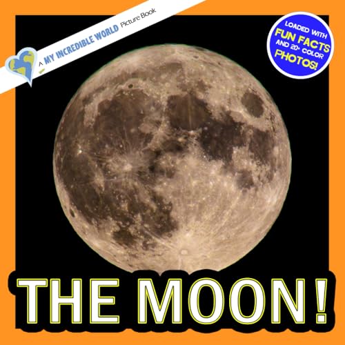 The Moon!: A My Incredible World Picture Book for Children (My Incredible World: Nature and Animal Picture Books for Children)