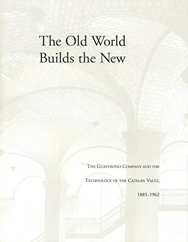 The Old World builds the New: The Guastavino Company and the technology of the Catalan vault,...