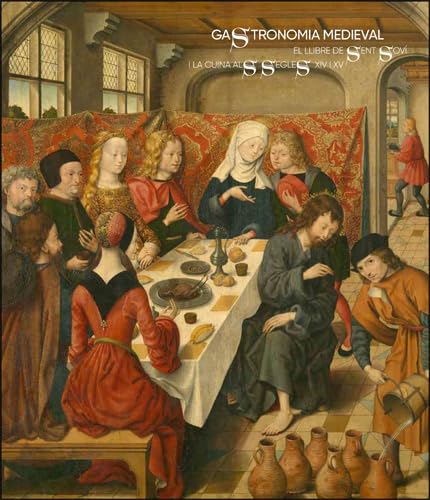 Gastronomia medieval: El Llibre de Sent Soví i la cuina als segles XIV i XV (CATÀLEGS D'EXPOSICIONS)