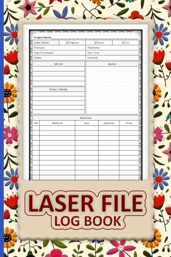Laser File Log Book: Laser File Project Record, Cutter & Laser Engraver Logbook Tracker with Floral Design